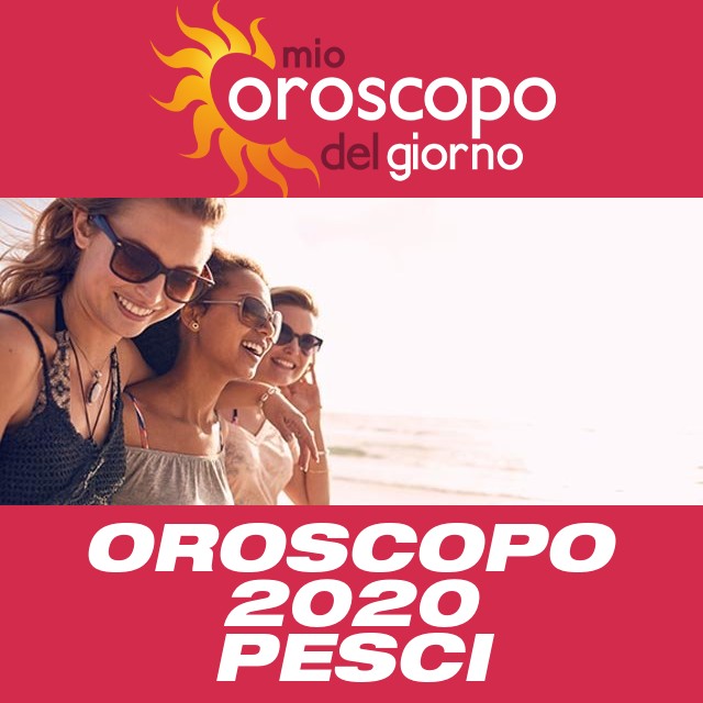 Oroscopo annuale 2020 per Pesci