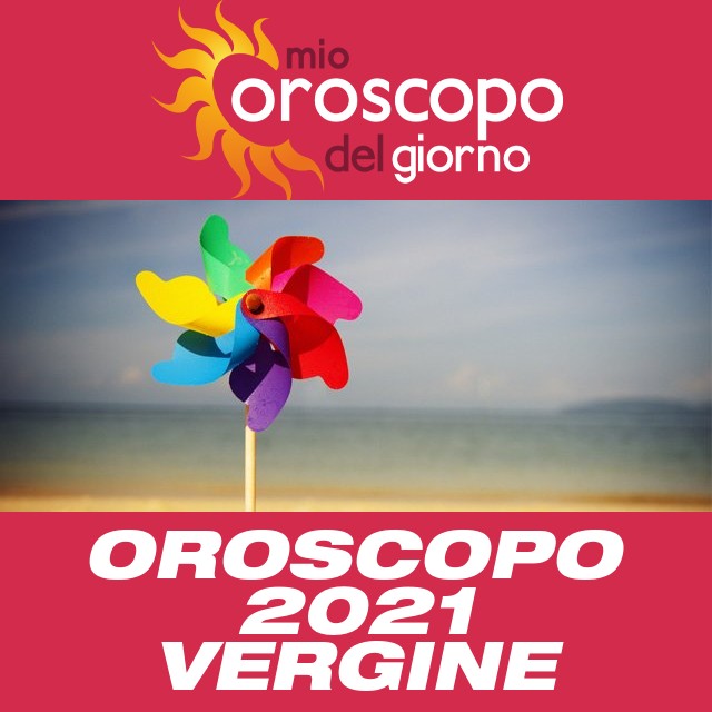 Oroscopo annuale 2021 per Vergine