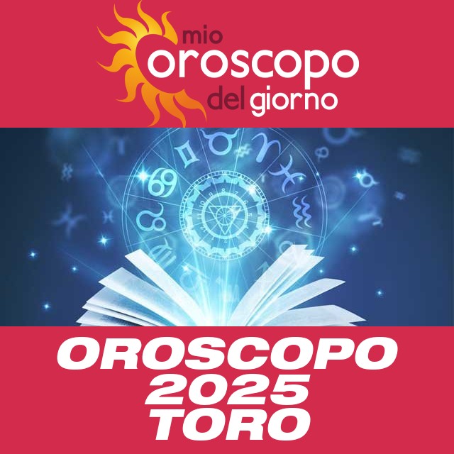 Oroscopo annuale 2025 per Toro