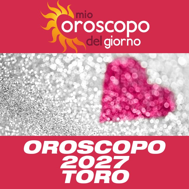 Oroscopo annuale 2027 per Toro