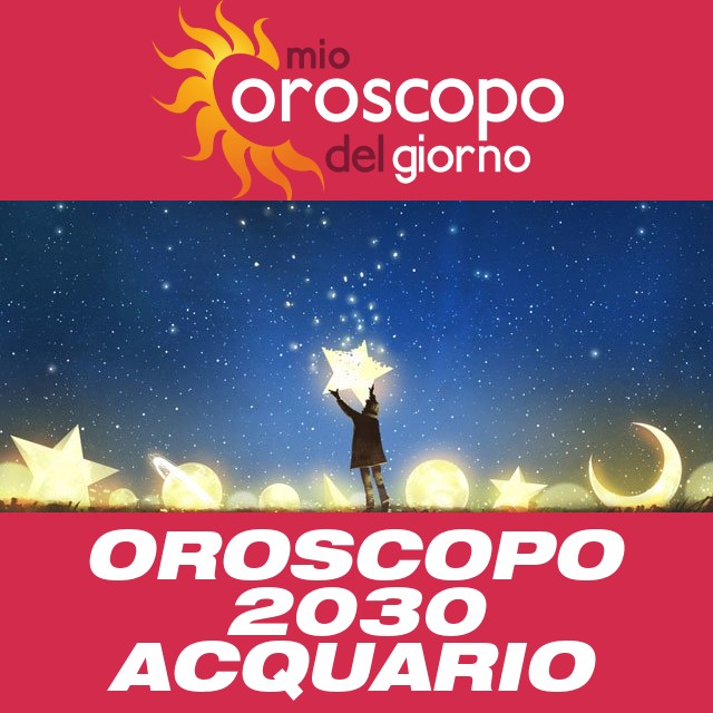 Oroscopo annuale 2030 per Acquario