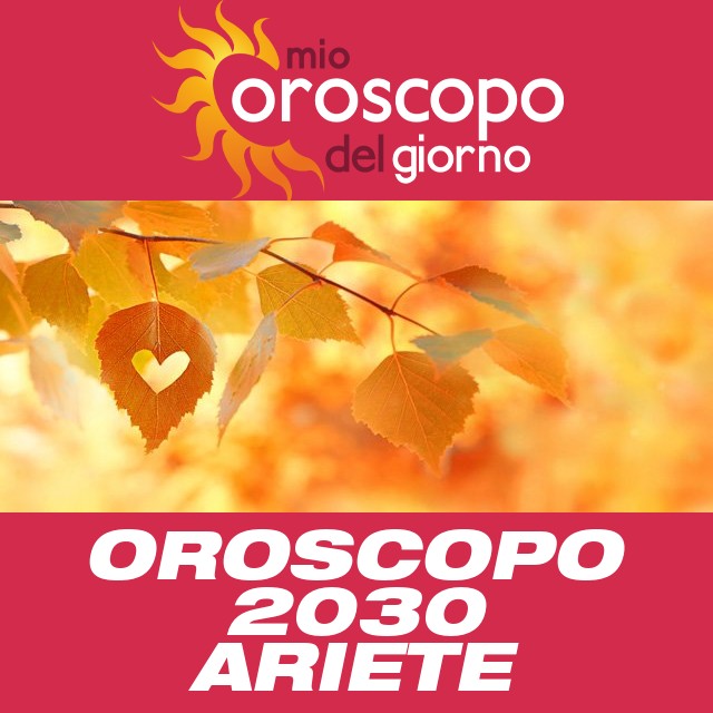 Oroscopo annuale 2030 per Ariete