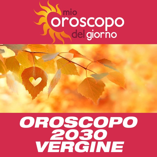 Oroscopo annuale 2030 per Vergine