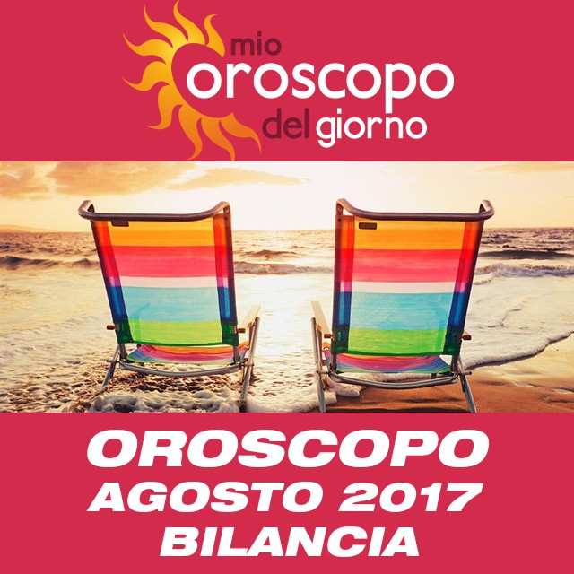 Oroscopo del mese di Agosto 2017 per Bilancia