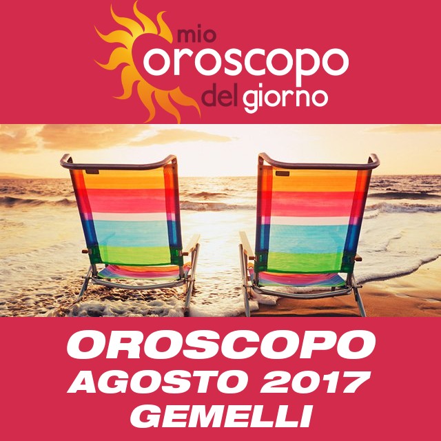 Oroscopo del mese di Agosto 2017 per Gemelli
