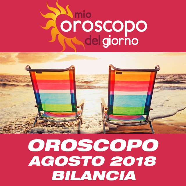 Oroscopo del mese di Agosto 2018 per Bilancia