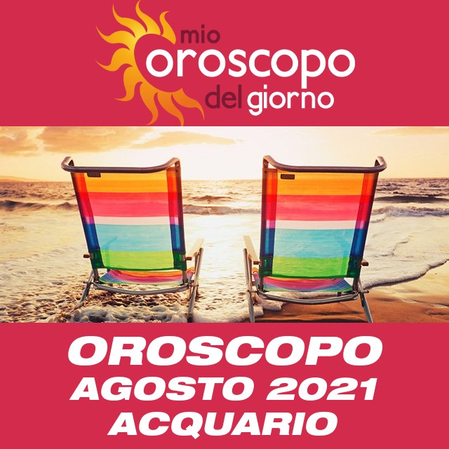 Oroscopo del mese di Agosto 2021 per Acquario