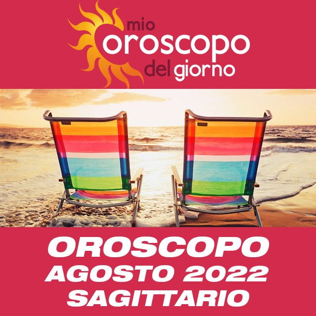 Oroscopo del mese di Agosto 2022 per Sagittario