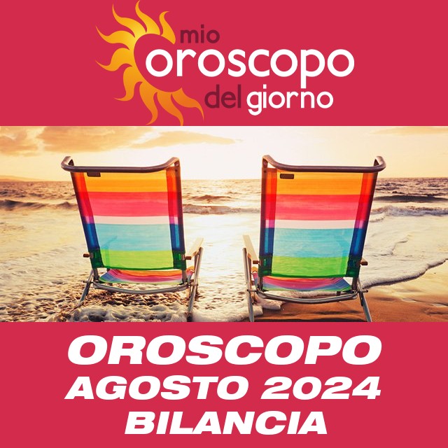 Oroscopo del mese di Agosto 2024 per Bilancia