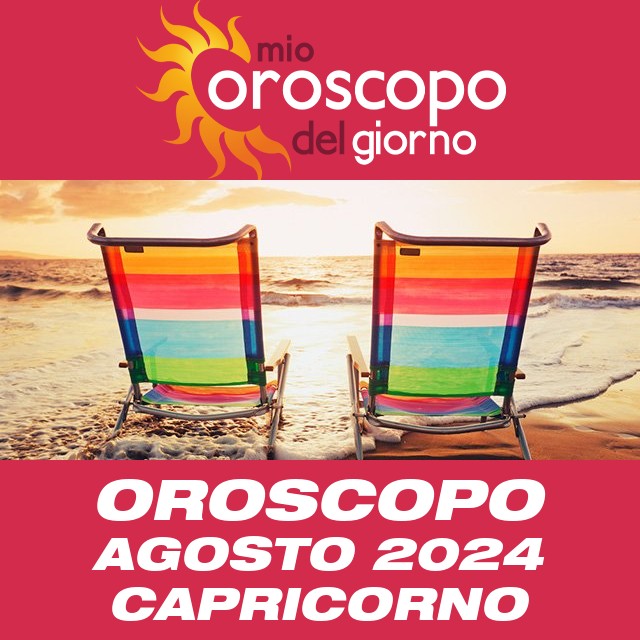 Oroscopo del mese di Agosto 2024 per Capricorno