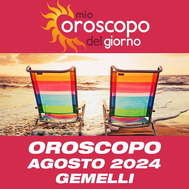 Oroscopo del mese di Agosto 2024 per Gemelli