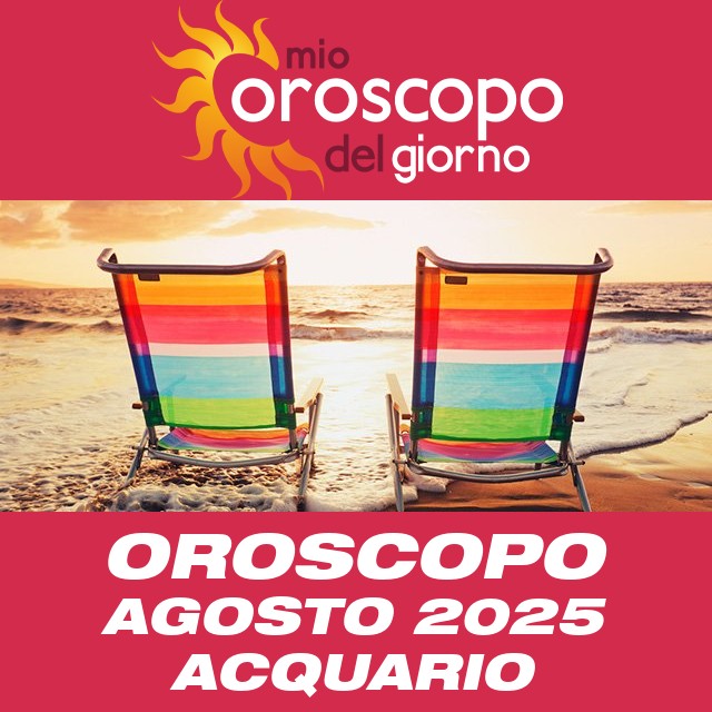 Oroscopo del mese di Agosto 2025 per Acquario
