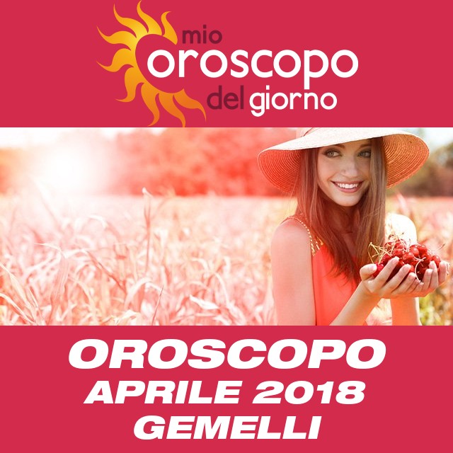 Oroscopo del mese di Aprile 2018 per Gemelli