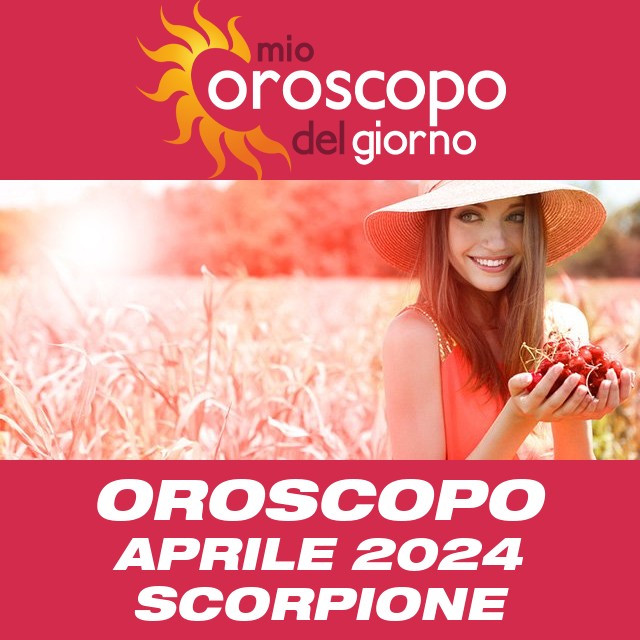 Oroscopo del mese di Aprile 2024 per Scorpione