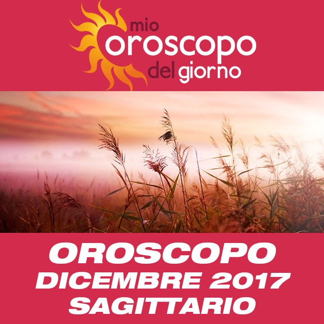 Oroscopo del mese di Dicembre 2017 per Sagittario