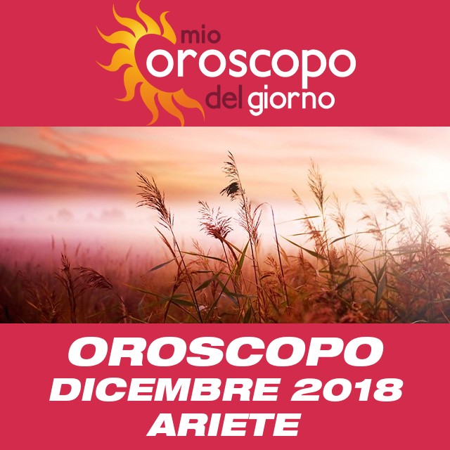Oroscopo del mese di Dicembre 2018 per Ariete