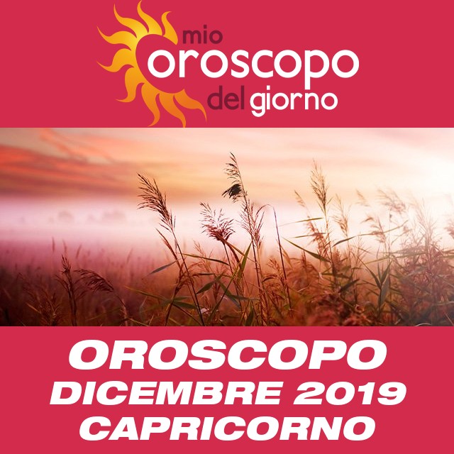 Oroscopo del mese di Dicembre 2019 per Capricorno
