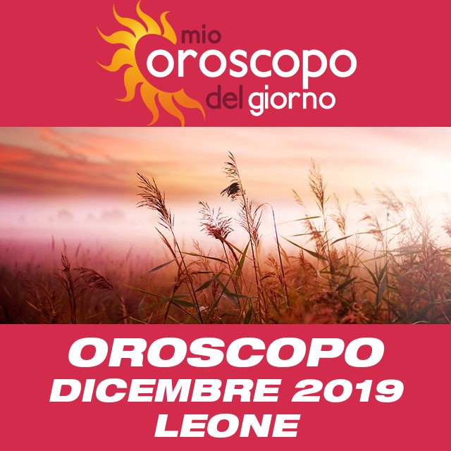 Oroscopo del mese di Dicembre 2019 per Leone