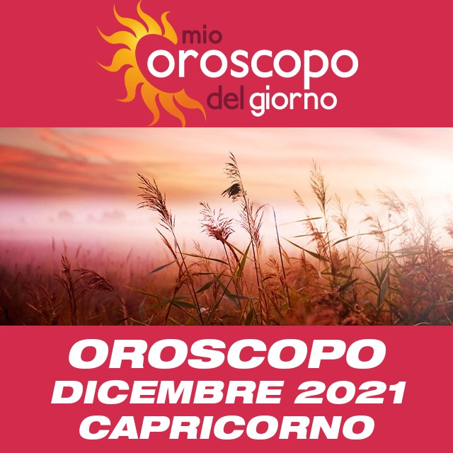 Oroscopo del mese di Dicembre 2021 per Capricorno