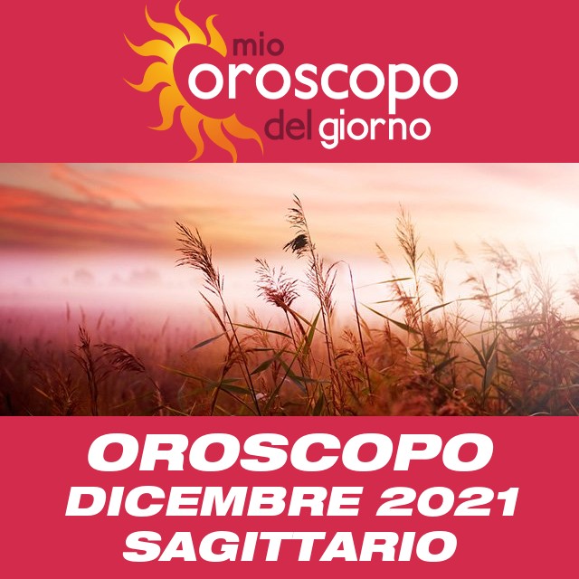Oroscopo del mese di Dicembre 2021 per Sagittario