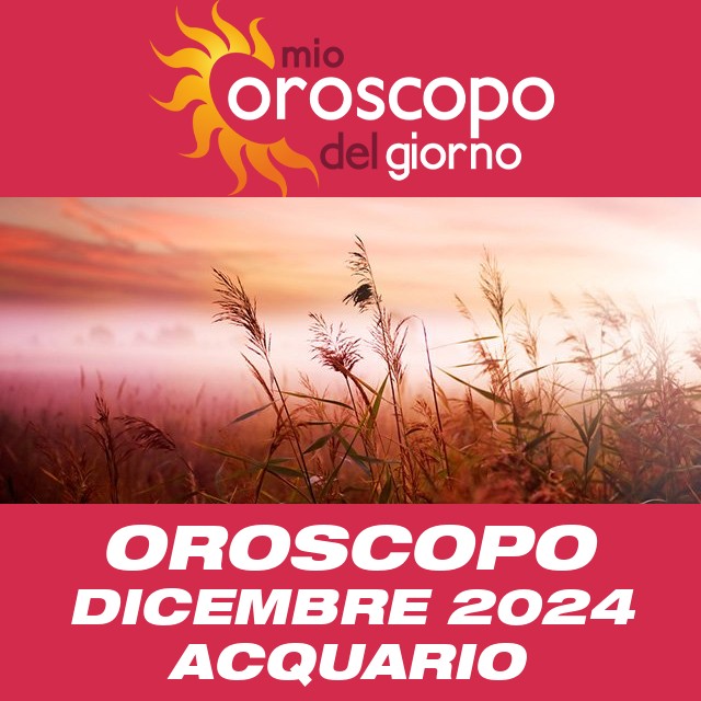 Oroscopo del mese di Dicembre 2024 per Acquario