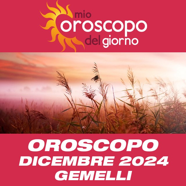 Oroscopo del mese di Dicembre 2024 per Gemelli