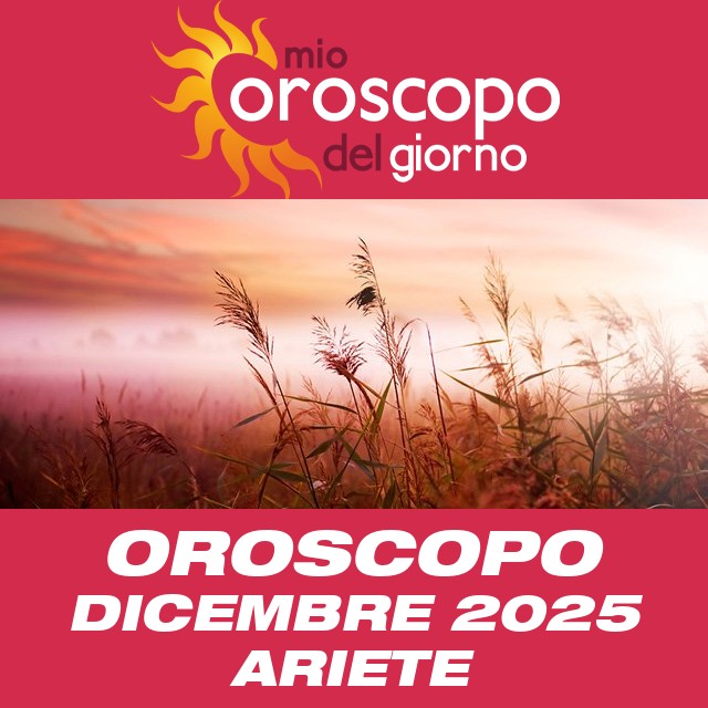 Oroscopo del mese di Dicembre 2025 per Ariete