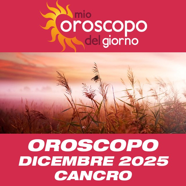 Oroscopo del mese di Dicembre 2025 per Cancro