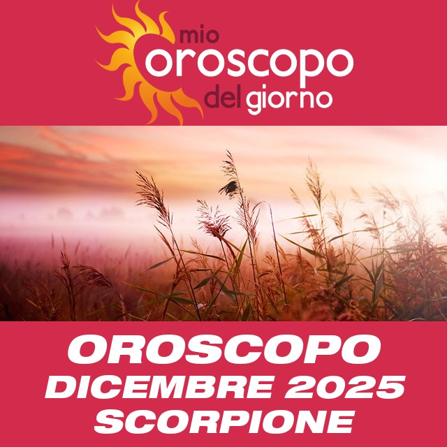 Oroscopo del mese di Dicembre 2025 per Scorpione