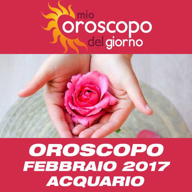 Oroscopo del mese di Febbraio 2017 per Acquario