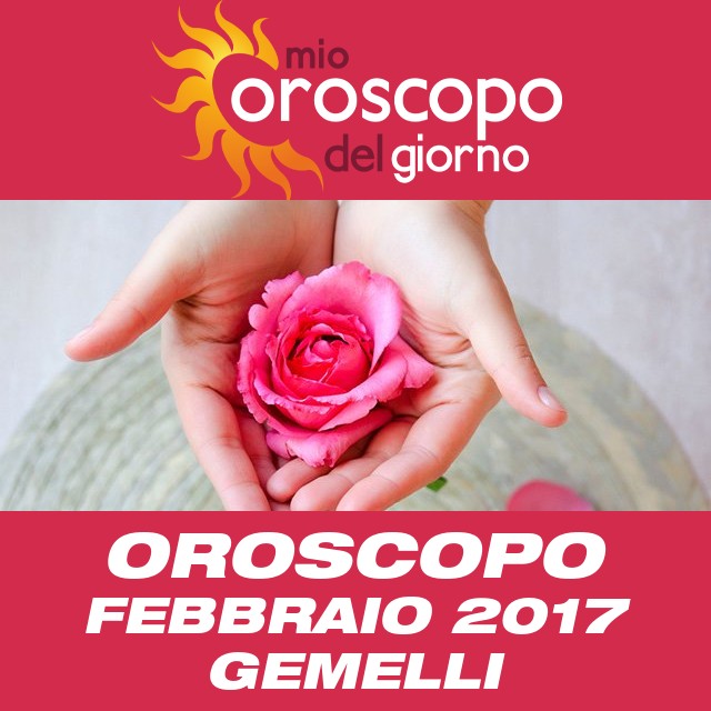 Oroscopo del mese di Febbraio 2017 per Gemelli