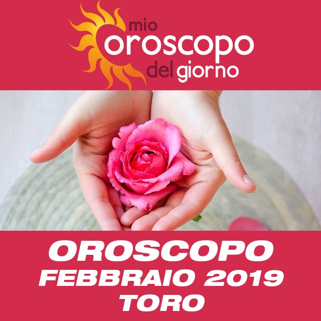 Oroscopo del mese di Febbraio 2019 per Toro