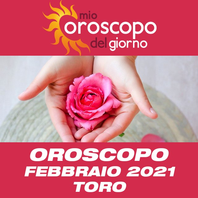 Oroscopo del mese di Febbraio 2021 per Toro