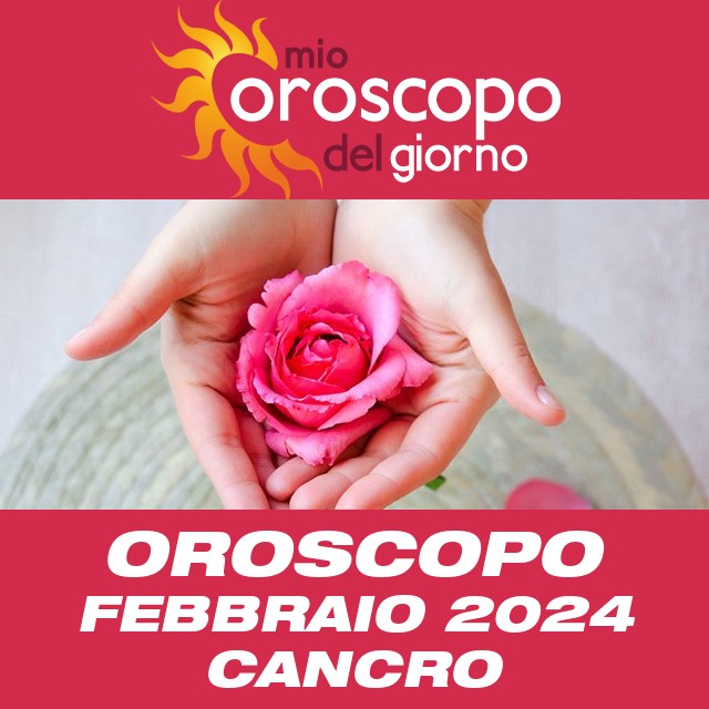 Oroscopo del mese di Febbraio 2024 per Cancro
