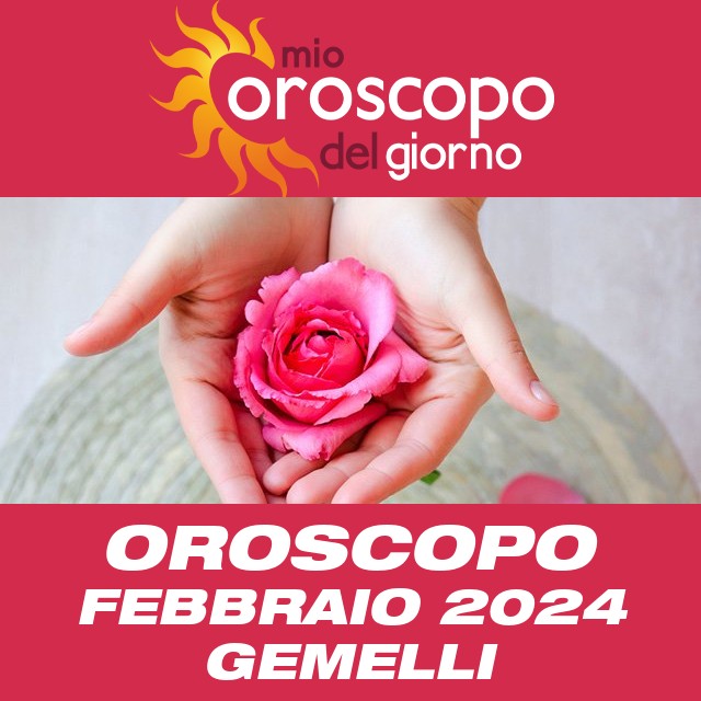 Oroscopo del mese di Febbraio 2024 per Gemelli