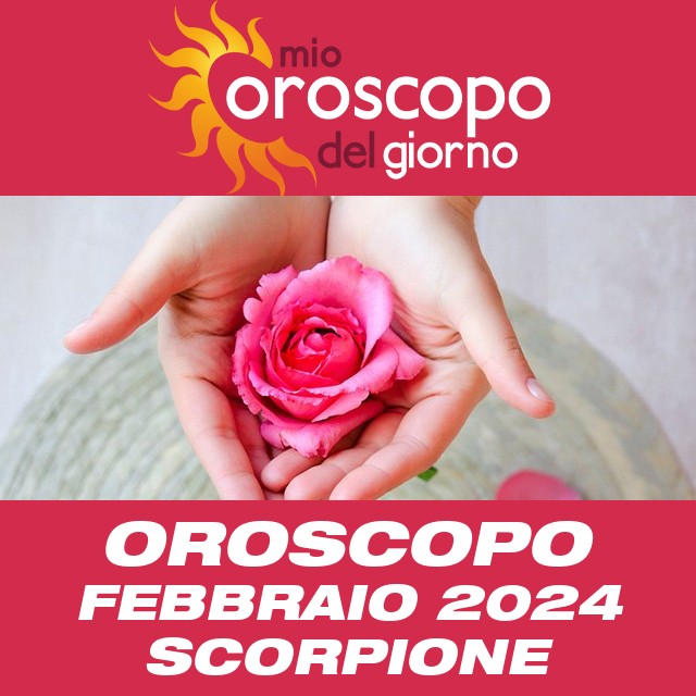 Oroscopo del mese di Febbraio 2024 per Scorpione