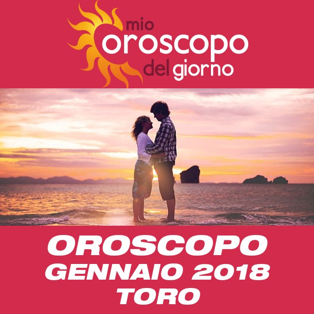 Oroscopo del mese di Gennaio 2018 per Toro