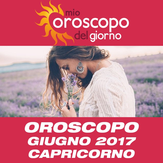 Oroscopo del mese di Giugno 2017 per Capricorno