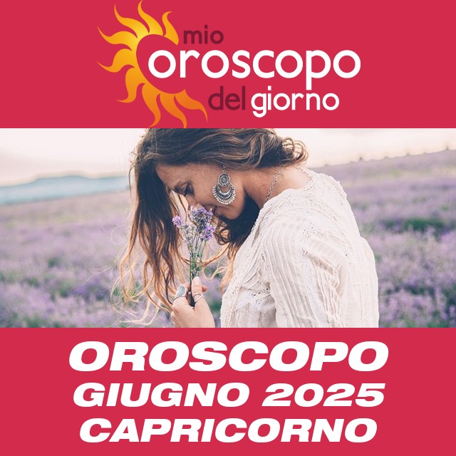 Oroscopo del mese di Giugno 2025 per Capricorno