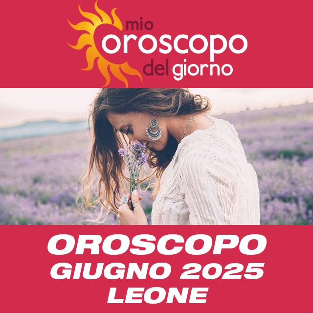 Oroscopo del mese di Giugno 2025 per Leone
