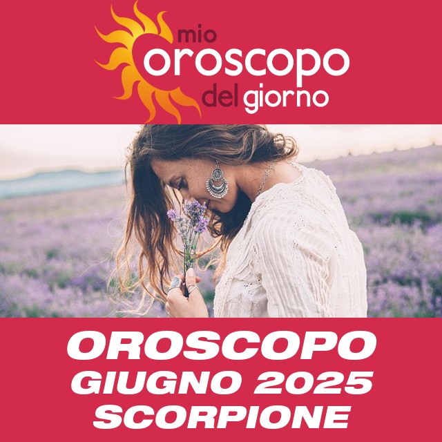 Oroscopo del mese di Giugno 2025 per Scorpione