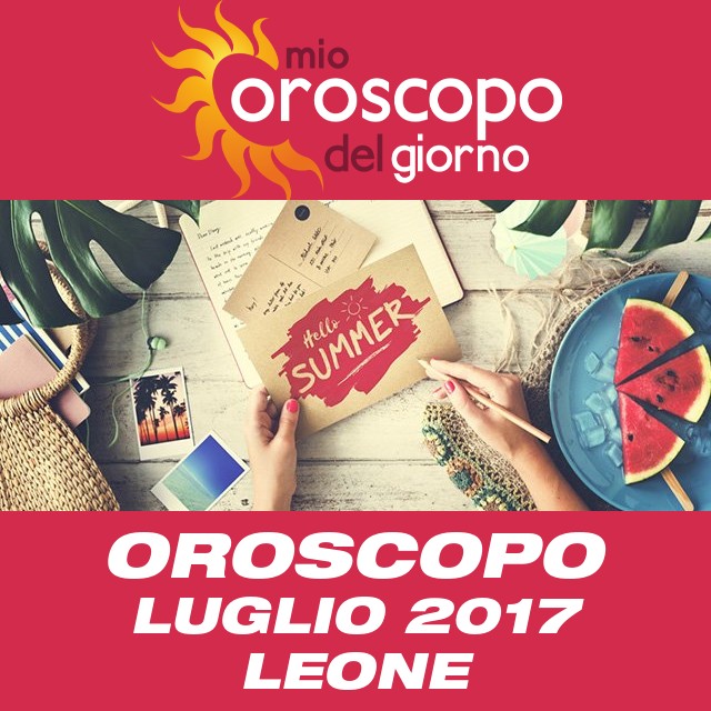 Oroscopo del mese di Luglio 2017 per Leone