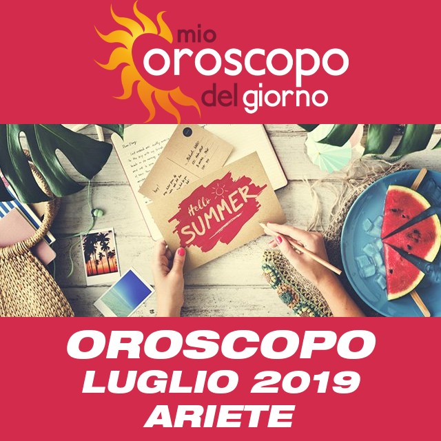 Oroscopo del mese di Luglio 2019 per Ariete