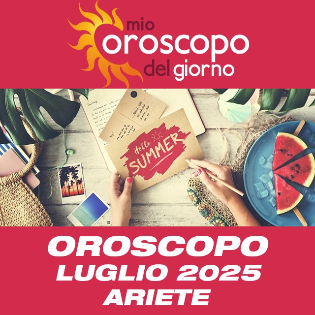 Oroscopo del mese di Luglio 2025 per Ariete