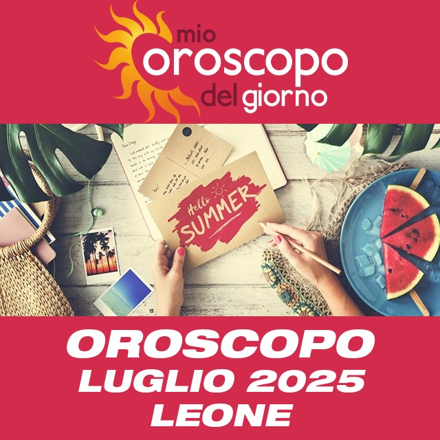 Oroscopo del mese di Luglio 2025 per Leone