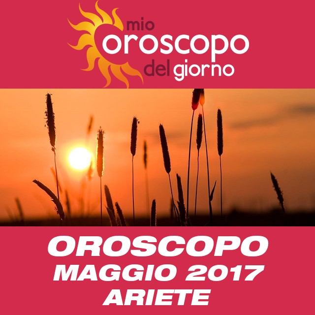 Oroscopo del mese di Maggio 2017 per Ariete
