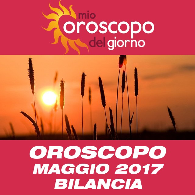 Oroscopo del mese di Maggio 2017 per Bilancia