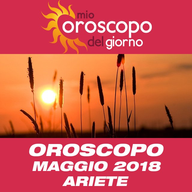Oroscopo del mese di Maggio 2018 per Ariete