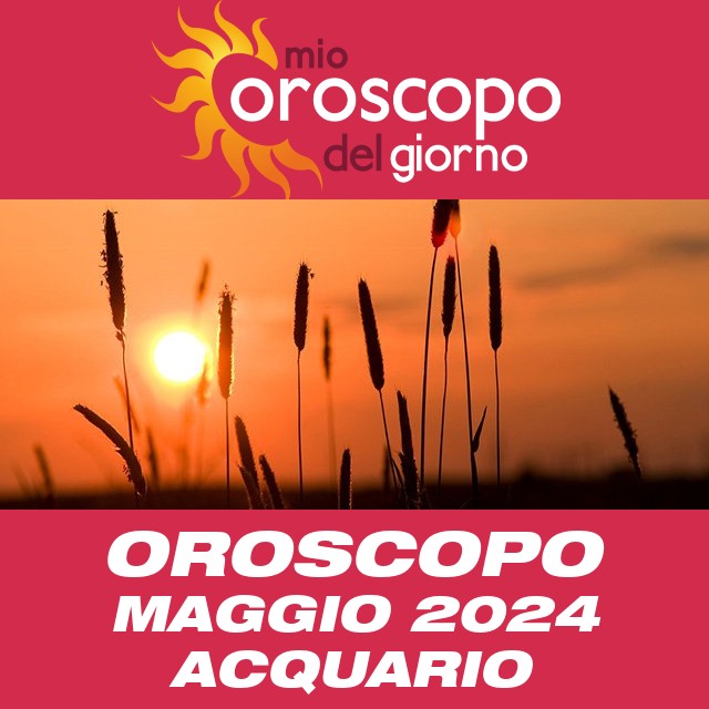 Oroscopo del mese di Maggio 2024 per Acquario