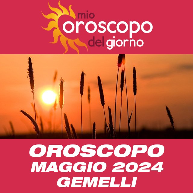Oroscopo del mese di Maggio 2024 per Gemelli